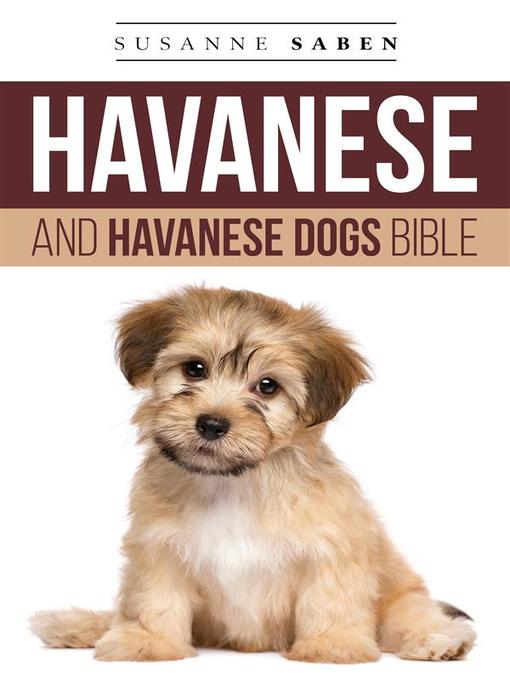 Title details for Havanese and Havanese Dogs Bible by Susanne Saben - Wait list